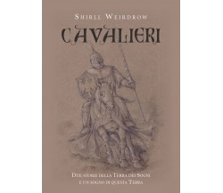 Cavalieri	 di Shirll Weirdrow,  2019,  Youcanprint