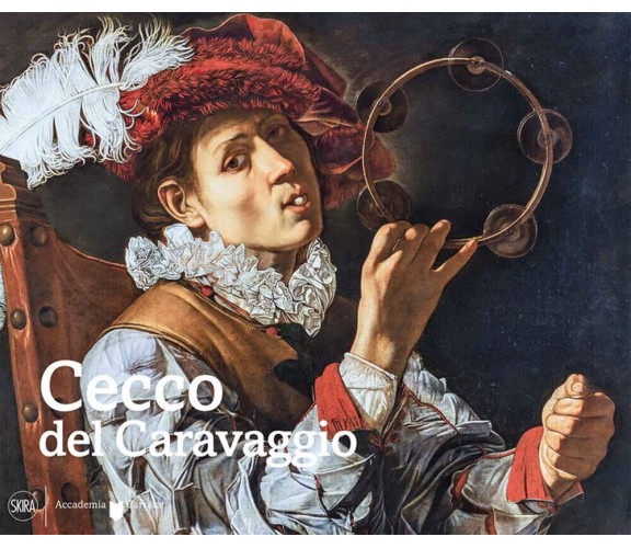 Cecco del Caravaggio. Ediz. illustrata - G. Papi - Skira, 2023