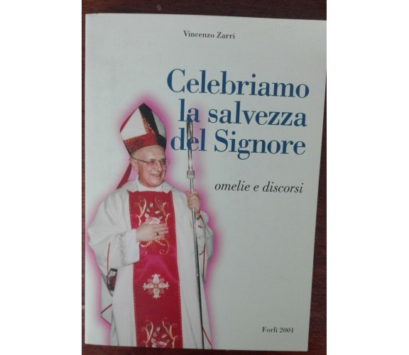 Celebriamo la salvezza del Signore - Vincenzo Zarri, Forlì, 2001 - A
