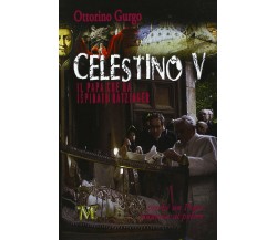 Celestino V. Il papa che ha ispirato Ratzinger di Ottorino Gurgo,  2013,  Mamma 