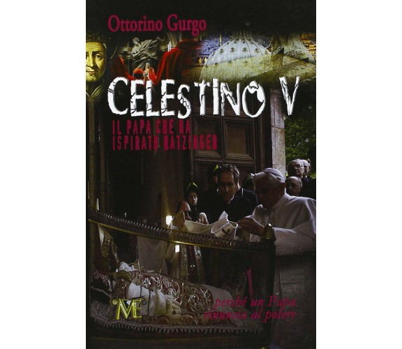 Celestino V. Il papa che ha ispirato Ratzinger di Ottorino Gurgo,  2013,  Mamma 