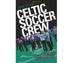 Celtic Soccer Crew - John O'Kane - John Blake, 2012