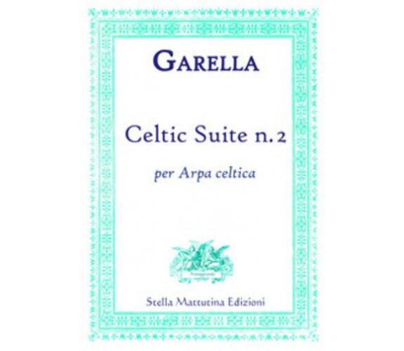 Celtic suite n. 2. Per arpa celtica di Daniele Garella,  2017,  Stella Mattutina