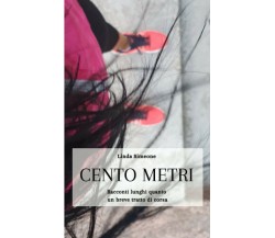 Cento Metri - Linda Simeone - Lulu.com, 2021