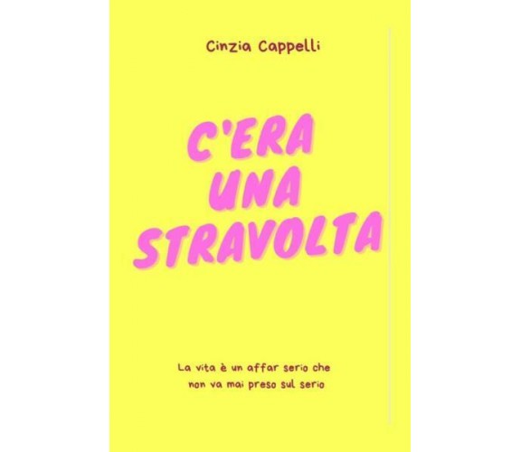 C’era una stravolta di Cinzia Cappelli,  2022,  Youcanprint