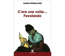 C’era una volta… Favolando	 di Sarah Grisiglione,  2020,  Algra Editore