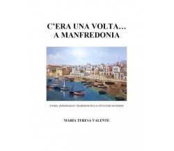  C’era una volta... a Manfredonia. Storia, personaggi e tradizioni della città d