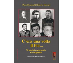 C’era una volta il PCI... 70 anni di controstoria in compendio di Piero Bernocch