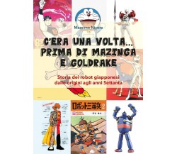 C’era una volta… prima di Mazinga e Goldrake. Storia dei robot giapponesi 