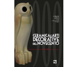 Ceramica ed arti decorative del Novecento - Vol. I di G. Erbacci, L. Fiorucci, 