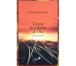 Cerca la volontà di Dio. Il discernimento di Enzo Bianchi, 2012, San Paolo E