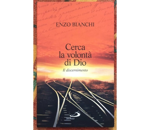 Cerca la volontà di Dio. Il discernimento di Enzo Bianchi, 2012, San Paolo E