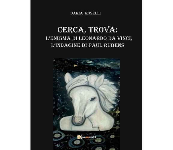 Cerca, trova: l’enigma Di Leonardo Da Vinci, l’indagine Di Paul Rubens -Rosselli