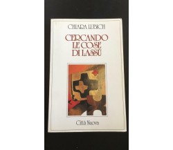 Cercando le cose di Lassù - Chiara Lubich,  Città Nuova - P