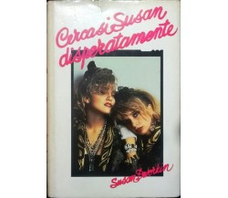 Cercasi Susan disperatamente - Susan Dworkin - N