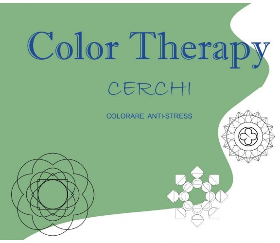 Cerchi. Color therapy di Roberto Roti,  2016,  Youcanprint