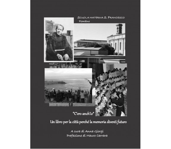 C’ero anch’io. Perché la memoria diventi futuro, Anna Giorgi,  2019,  Youcanpr.