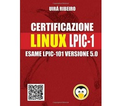 Certificazione Linux Lpic 101: Guida all’esame LPIC-101 — Versione riveduta e ag