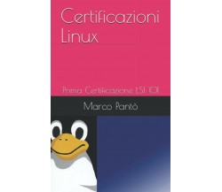 Certificazioni Linux Prima Certificazione LSI 101 di Marco Pantò,  2020,  Indipe