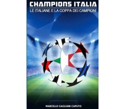 Champions Italia - Marcello Gagliani Caputo - Createspace Independent, 2016