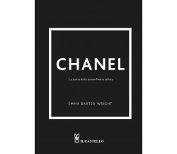 Chanel. La storia della straordinaria stilista - Emma Baxter-Wright - 2022