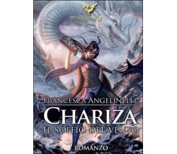 Chariza. Il soffio del vento	 di Francesca Angelinelli,  2015,  Youcanprint