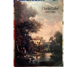 Charles Labor (1813-1900). Exposition du 1er Juillet au 31 Aout 1994 di Ville D