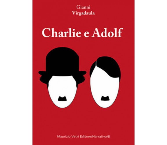 Charlie e Hadolf di Gianni Virgadaula,  2016,  Maurizio Vetri Editore