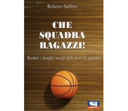 Che Squadra ragazzi! Basket: i benefici sociali dello sport di squadra di Robert