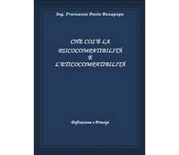 Che cosè la psicocompatibilità e l’eticocompatibilità -  Rosapepe,  2013,  Youca