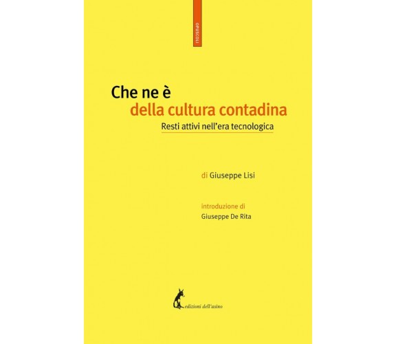 Che ne è della cultura contadina. Resti attivi nell’era tecnologica di Giuseppe 