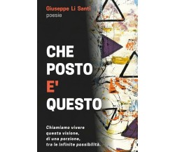 Che posto è questo	di Giuseppe Li Santi,  2021,  Youcanprint