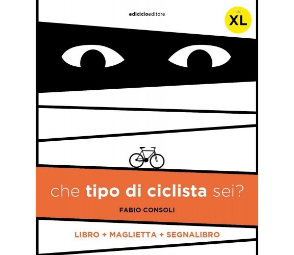 Che tipo di ciclista sei? - Fabio Consoli - Ediciclo, 2021