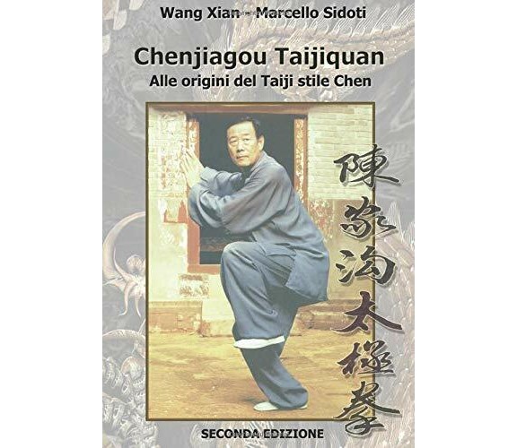 Chenjiagou Taijiquan: alle origini del Taiji stile Chen: Seconda edizione di Mar