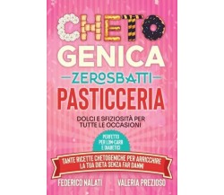 Chetogenica Zero Sbatti Pasticceria di Federico Nalati, Valeria Prezioso, 2022