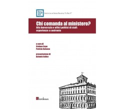 Chi comanda al ministero? Alta burocrazia e uffici politici di staff: esperienze