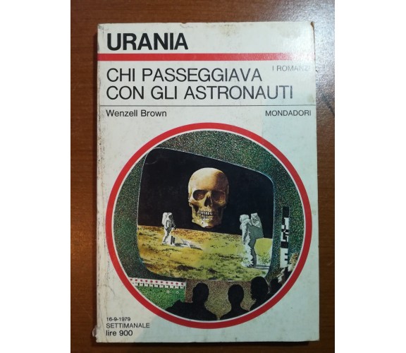Chi passeggiava con gli astronauti -Wenzell brown - Mondadori - 1979 - M