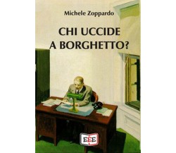 Chi uccide a Borghetto?	 di Michele Zoppardo,  2020,  Eee - Edizioni Tripla E