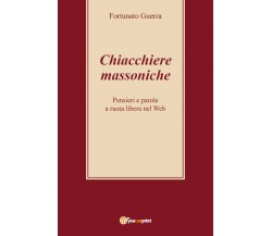 Chiacchiere massoniche - Fortunato Guerra,  2017,  Youcanprint