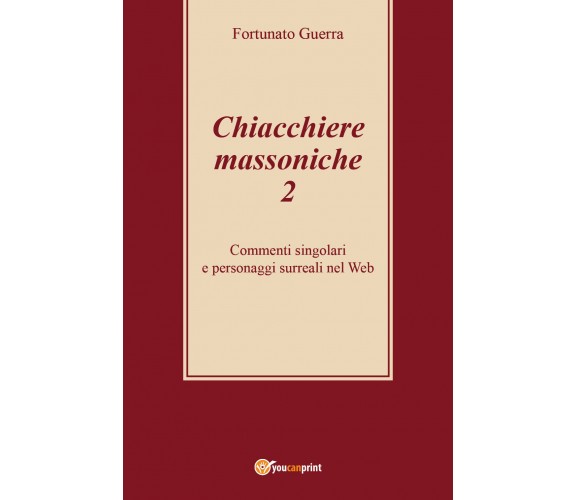 Chiacchiere massoniche - Fortunato Guerra,  2019,  Youcanprint