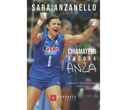 Chiamatemi ancora Anza - Sara Anzanello - Santelli, 2019