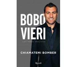 Chiamatemi bomber - Christian Vieri, Mirko Graziano - Rizzoli, 2015