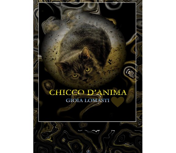 Chicco d’anima di Gioia Lomasti,  2019,  Youcanprint