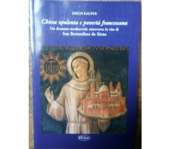 Chiesa opulenta e povertà francescana-Erich Kaufer-Edizioni Il Leccio,2007-R