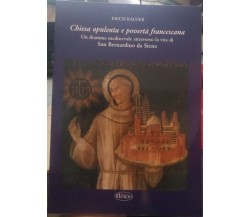Chiesa opulenta e povertà francescana. San Bernardino da Siena - Erich Kaufer 