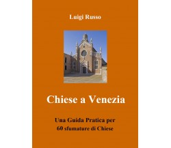 Chiese a Venezia di Luigi Russo,  2021,  Youcanprint