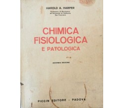 Chimica fisiologica e Patologia  di Harold A. Harper,  1965 - ER