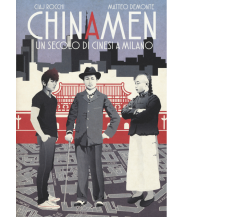 Chinamen. Un secolo di cinesi a Milano di Matteo Demonte, Cjai Rocchi,  2017,  B