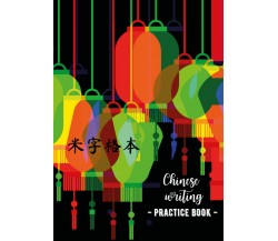 Chinese writing practice book. Lantern di Ilaria Crovatto,  2021,  Youcanprint