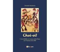 ’Choi-oi! La straordinaria avventura delle Stars in Vietnam nel 1968’	 di Daniel